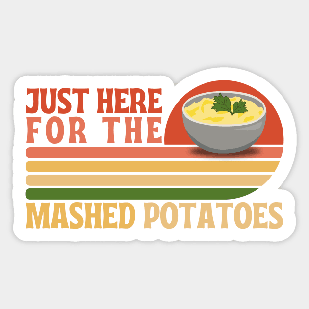 Just here for the mashed potatoes Sticker by The WYLD Tribe